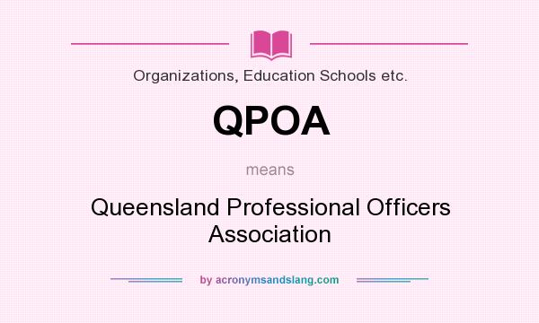 What does QPOA mean? It stands for Queensland Professional Officers Association