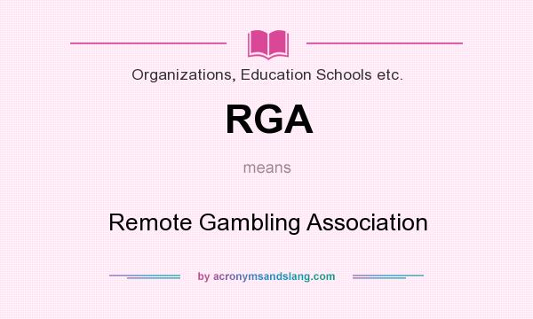 What does RGA mean? It stands for Remote Gambling Association