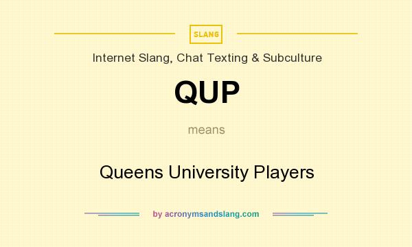 What does QUP mean? It stands for Queens University Players
