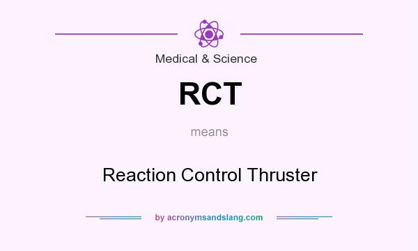 What does RCT mean? It stands for Reaction Control Thruster