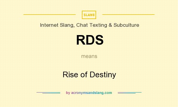 What does RDS mean? It stands for Rise of Destiny