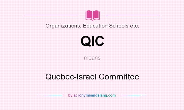 What does QIC mean? It stands for Quebec-Israel Committee