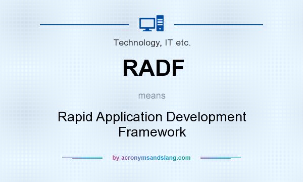 What does RADF mean? It stands for Rapid Application Development Framework