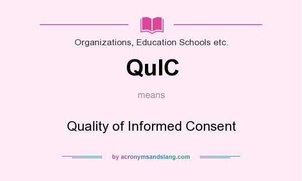 What does QuIC mean? It stands for Quality of Informed Consent