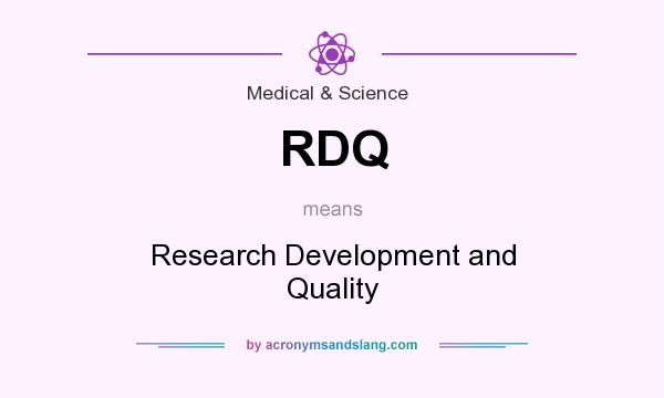 What does RDQ mean? It stands for Research Development and Quality