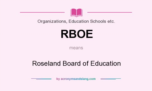 What does RBOE mean? It stands for Roseland Board of Education