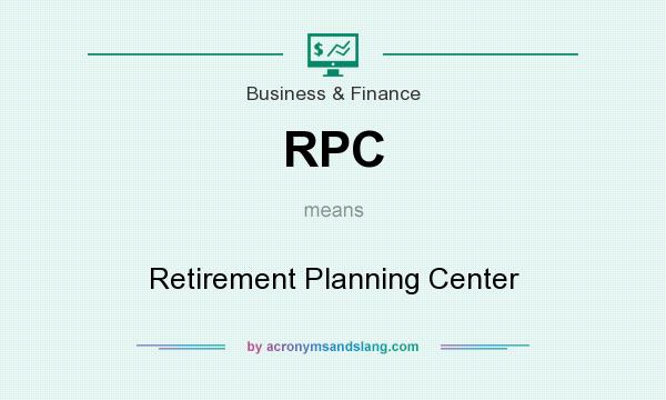 What does RPC mean? It stands for Retirement Planning Center