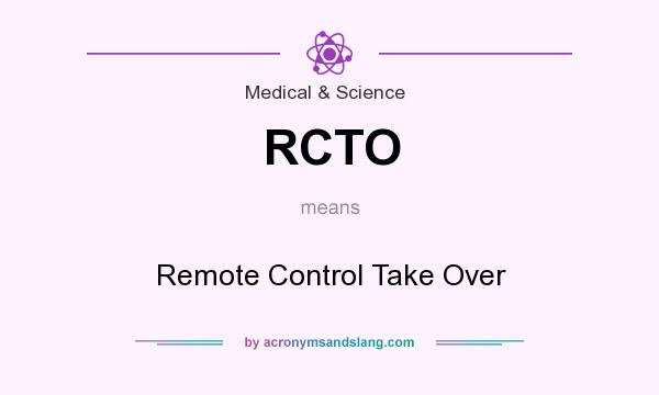 What does RCTO mean? It stands for Remote Control Take Over