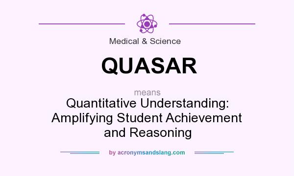 What does QUASAR mean? It stands for Quantitative Understanding: Amplifying Student Achievement and Reasoning