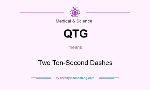 What does QTG mean? It stands for Two Ten-Second Dashes