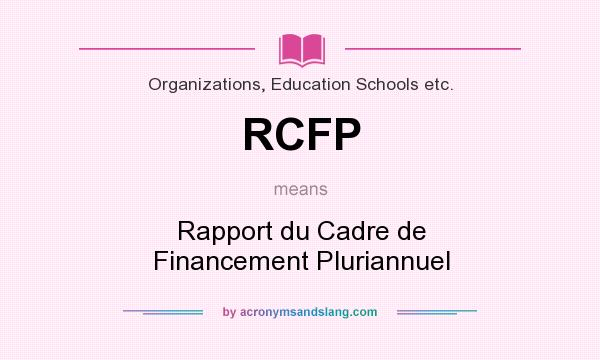 What does RCFP mean? It stands for Rapport du Cadre de Financement Pluriannuel