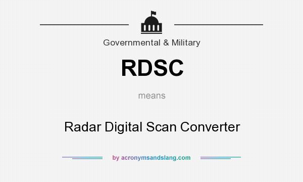What does RDSC mean? It stands for Radar Digital Scan Converter