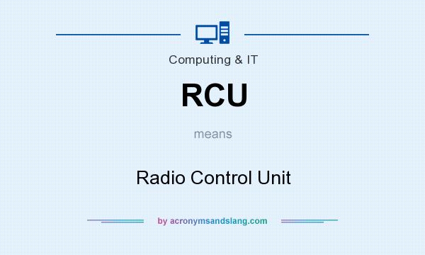 What does RCU mean? It stands for Radio Control Unit