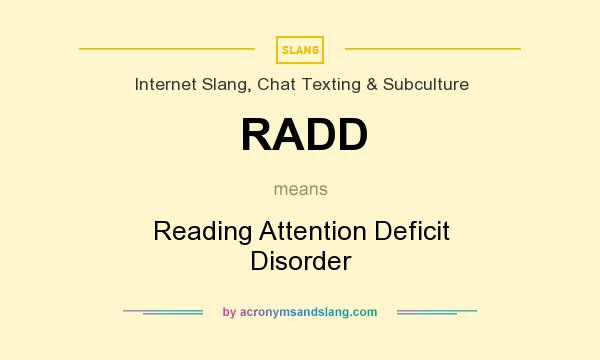 What does RADD mean? It stands for Reading Attention Deficit Disorder