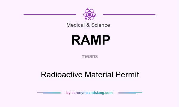 What does RAMP mean? It stands for Radioactive Material Permit