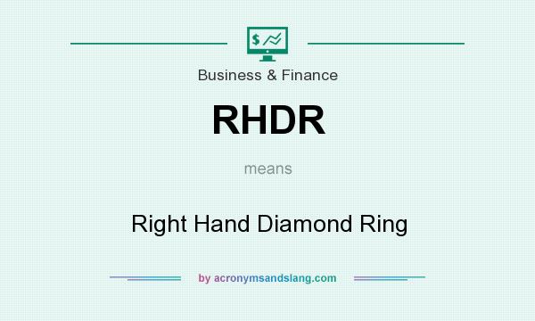 What does RHDR mean? It stands for Right Hand Diamond Ring