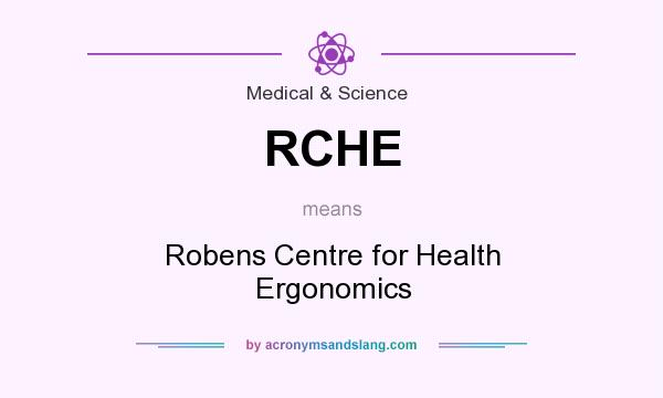 What does RCHE mean? It stands for Robens Centre for Health Ergonomics