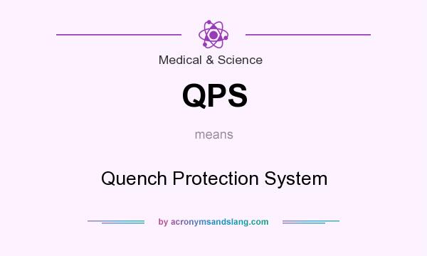 What does QPS mean? It stands for Quench Protection System