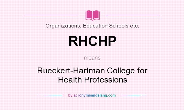 What does RHCHP mean? It stands for Rueckert-Hartman College for Health Professions