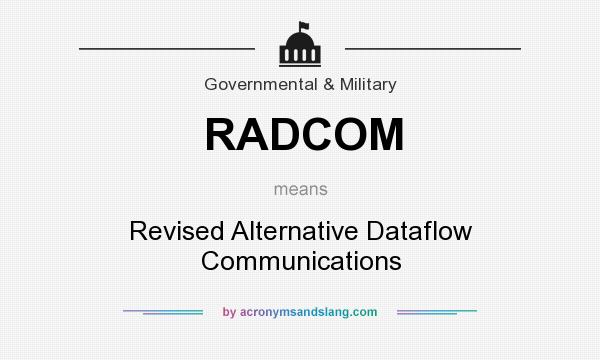 What does RADCOM mean? It stands for Revised Alternative Dataflow Communications