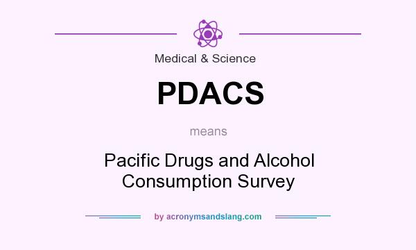 What does PDACS mean? It stands for Pacific Drugs and Alcohol Consumption Survey