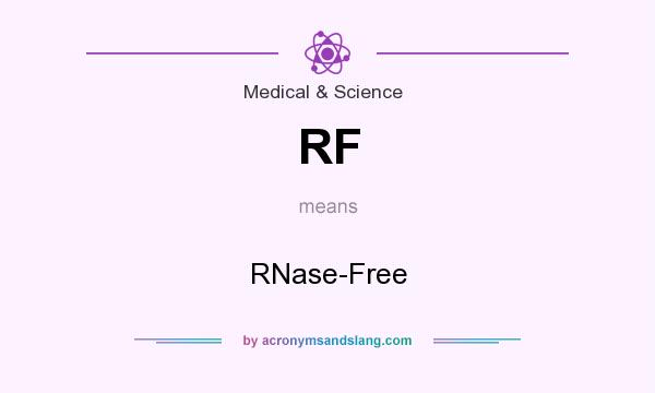 What does RF mean? It stands for RNase-Free