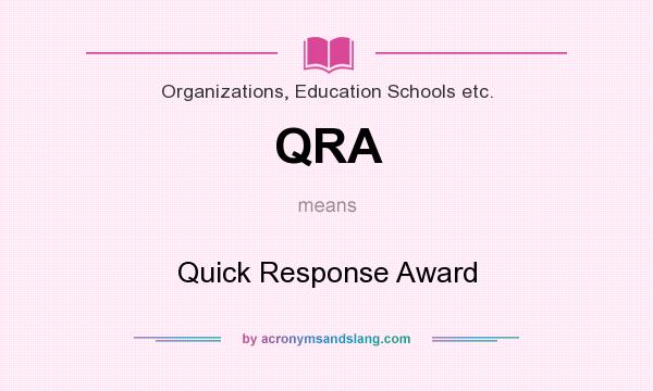 What does QRA mean? It stands for Quick Response Award