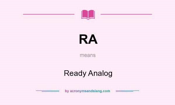What does RA mean? It stands for Ready Analog
