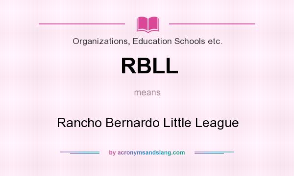 What does RBLL mean? It stands for Rancho Bernardo Little League