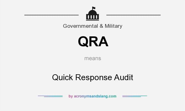 What does QRA mean? It stands for Quick Response Audit