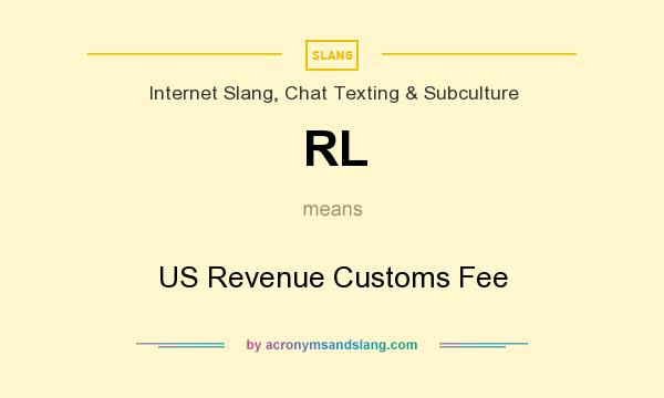 What does RL mean? It stands for US Revenue Customs Fee