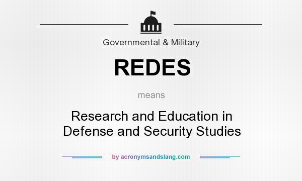 What does REDES mean? It stands for Research and Education in Defense and Security Studies