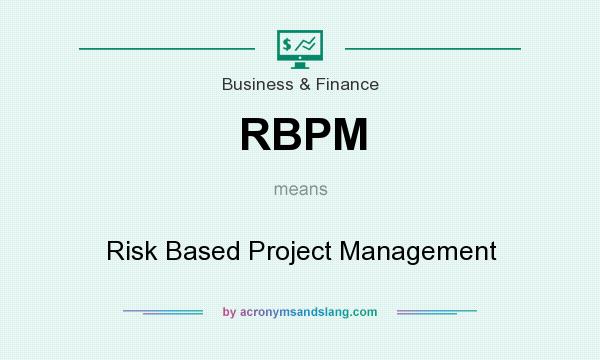 What does RBPM mean? It stands for Risk Based Project Management