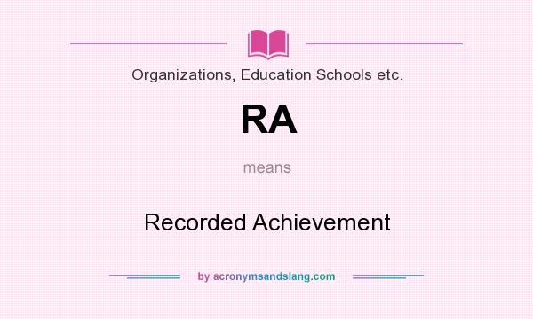 What does RA mean? It stands for Recorded Achievement