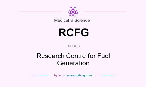 What does RCFG mean? It stands for Research Centre for Fuel Generation