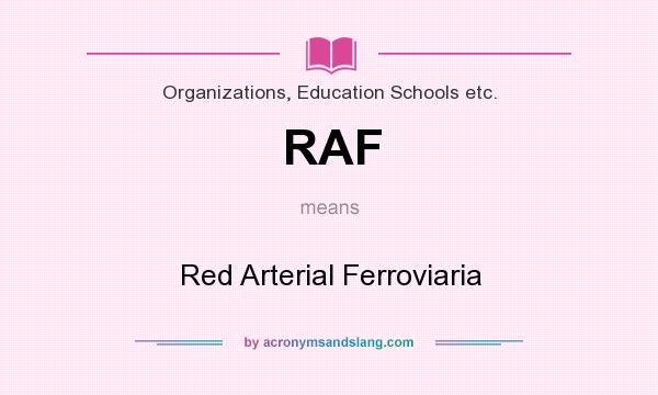 What does RAF mean? It stands for Red Arterial Ferroviaria