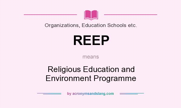 What does REEP mean? It stands for Religious Education and Environment Programme