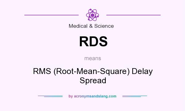 What does RDS mean? It stands for RMS (Root-Mean-Square) Delay Spread