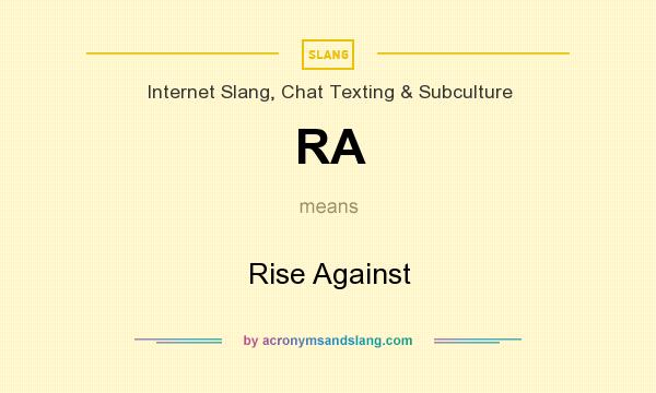 What does RA mean? It stands for Rise Against