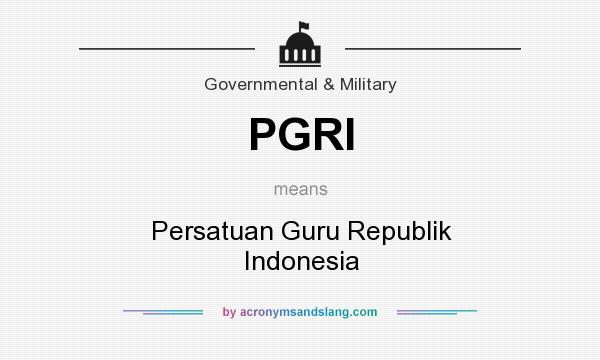 What does PGRI mean? It stands for Persatuan Guru Republik Indonesia
