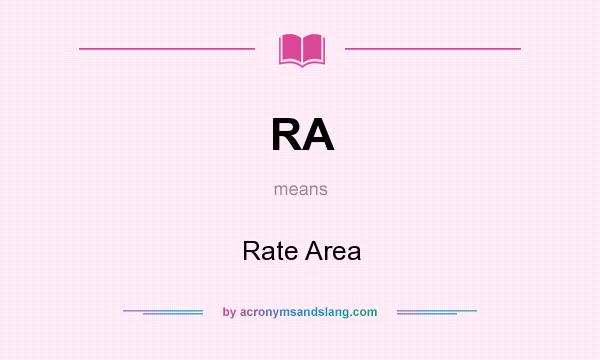 What does RA mean? It stands for Rate Area