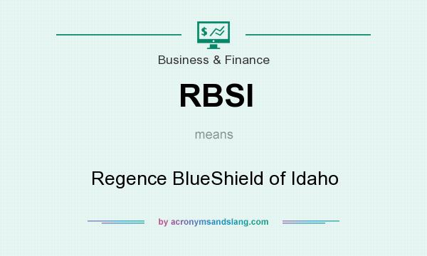 What does RBSI mean? It stands for Regence BlueShield of Idaho
