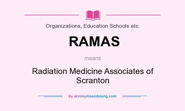 What does RAMAS mean? It stands for Radiation Medicine Associates of Scranton