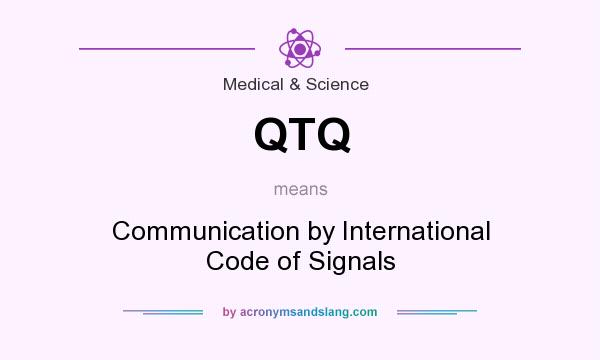 What does QTQ mean? It stands for Communication by International Code of Signals
