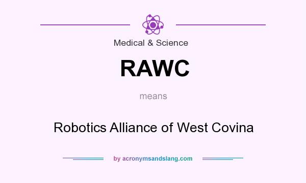 What does RAWC mean? It stands for Robotics Alliance of West Covina