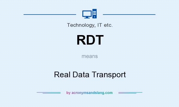 What does RDT mean? It stands for Real Data Transport