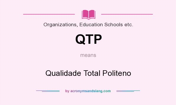 What does QTP mean? It stands for Qualidade Total Politeno