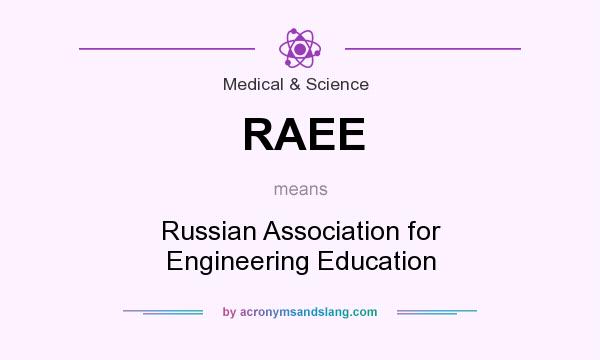 What does RAEE mean? It stands for Russian Association for Engineering Education