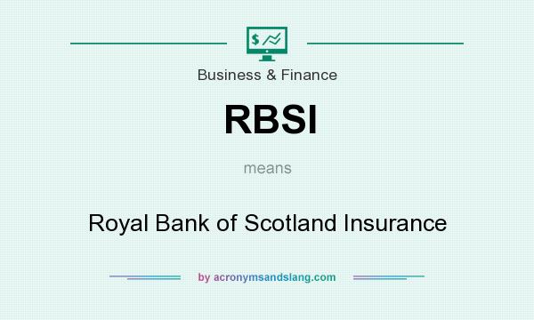 What does RBSI mean? It stands for Royal Bank of Scotland Insurance