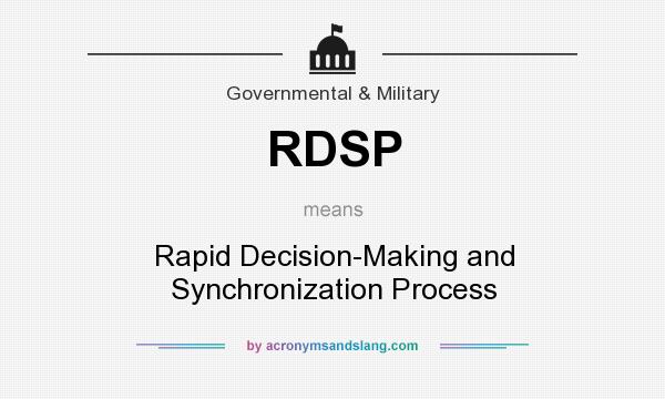 What does RDSP mean? It stands for Rapid Decision-Making and Synchronization Process